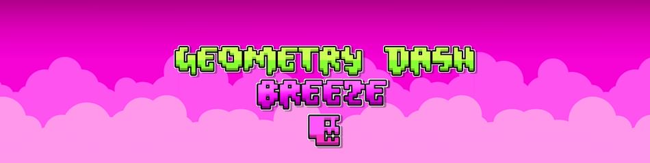 Geometry Dash Breeze by Andrexel - Game Jolt