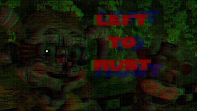 Left to rust fnaf сюжет