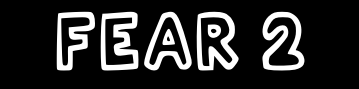 FEAR 2 / WEEK 2