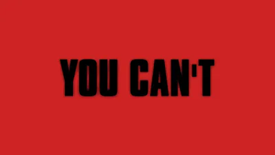 YOU CAN'T