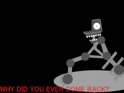WHY DID YOU EVER COME BACK?