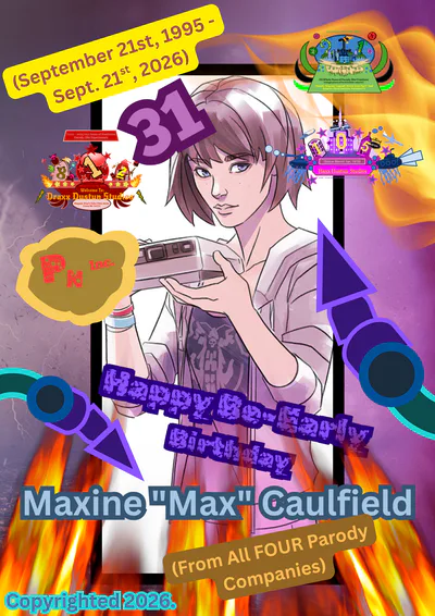 Happy Be-Early Birthday Maxine "Max" Caulfield (From All FOUR Parody Companies) - Created on: March 25th, 2026