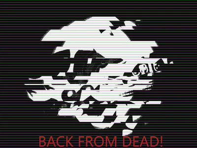 BACK FROM DEAD!