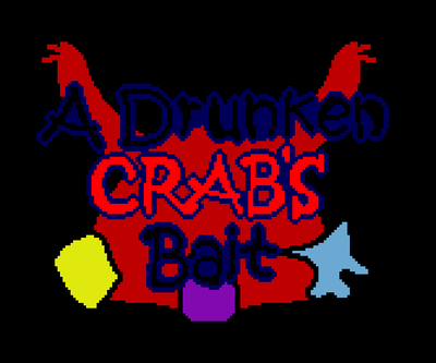 A DRUNKEN CRAB'S BAIT