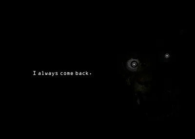I always come back.
