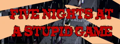 header image one five nights at a stupid game