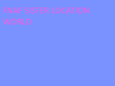 sister location fnaf world update 3