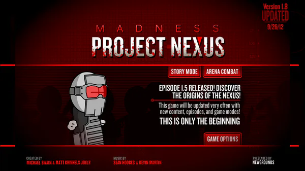 Madness Combat - Madness: Project Nexus 2 Alpha version 1.07 is now live on  Steam! Full write up of additions and fixes can be found at  Projectnexus2.com Also, mark your calendars: We're