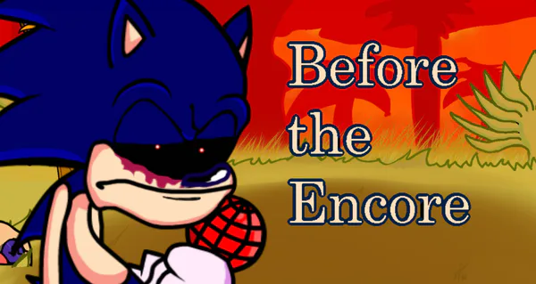 FNF MOD: Before the Encore (Vs. Sonic.EXE Fan Mod) by Jenny D