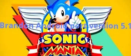 Sonic Mania Android by brandon team (v5) by Silas the sonic fan - Game Jolt
