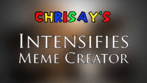 Chrisay's Intensifies Meme Creator by Chrisay - Game Jolt