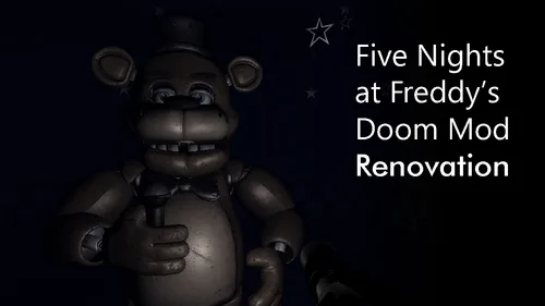 An update for FNAF Doom 1,2,and 3 will come later this week. It was - Five  Nights at Freddy's 2 Doom Mod by Skornedemon