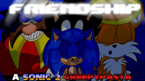 Friendship - A Sonic 2 Creepypasta (Original) by NotSoDevy - Game Jolt