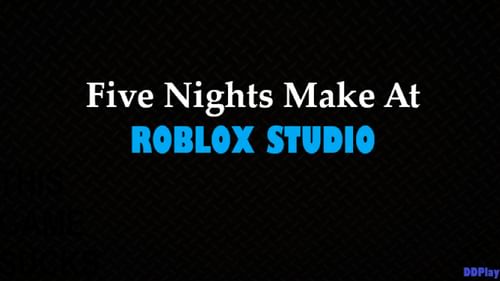 How To Make A Five Nights At Freddy S Game On Roblox Studio - roblox how to make a fnaf game