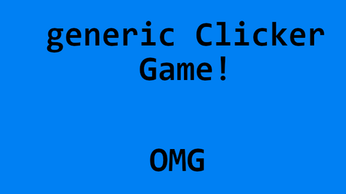 Generic Clicker Game by Emilypartcat