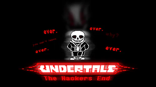 Undertale : The Hackers End. [Official] by