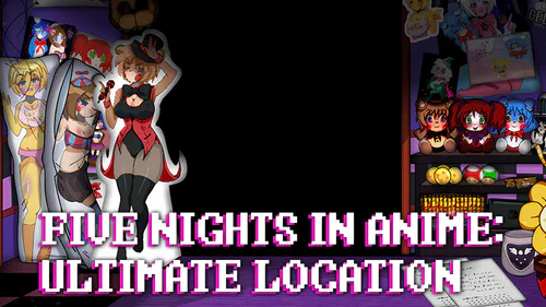 FNIA: Ultimate Location (Five Nights In Anime 3) Free Download At