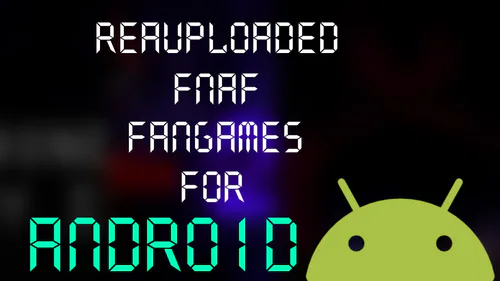 Reauploaded Five Nights At Freddy's FanGames for android by