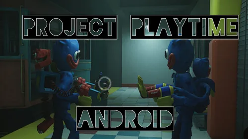 Project Playtime Mobile Good Port - Android Gameplay 