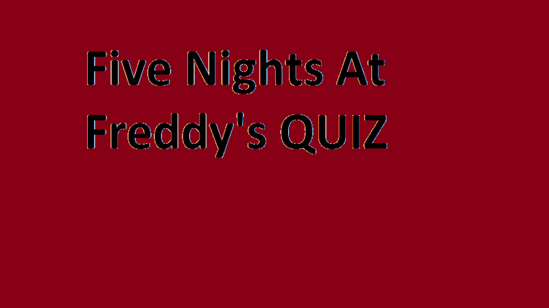 Fnaf quiz - TriviaCreator