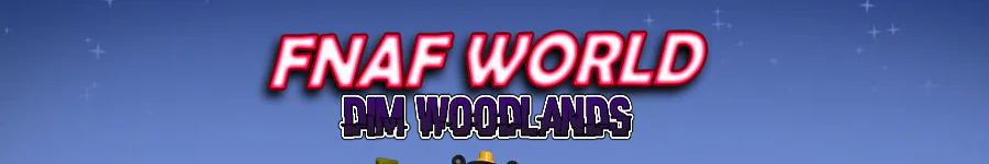 FNAF World: Dim Woodlands by FnafTheVendorTrio - Game Jolt