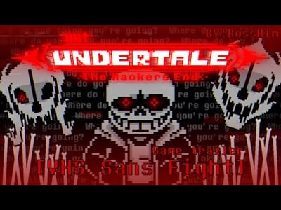 UNDERTALE: The Hackers End [VHS! Sans fight] (Unofficial) by