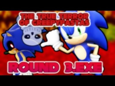 Round 3.exe - The True Terror of Creepypastas (Sonic.exe) by  MasterSonicKnight - Game Jolt